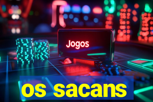 os sacans